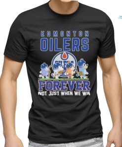 Bluey Characters Edmonton Oilers Forever Not Just When We Win shirt