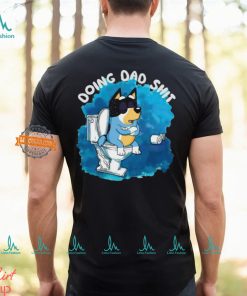 Bluey Doing Dad Shit 2024 shirtt