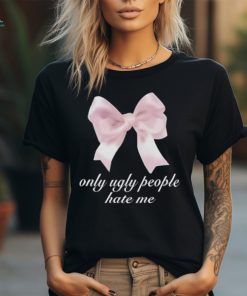 Boogzel Only Ugly People Hate Me Shirt