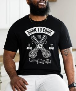 Born To Cook shirt