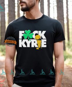 Boston Celtics Fuck Kyrie 2024 NBA Finals Champions Shirt