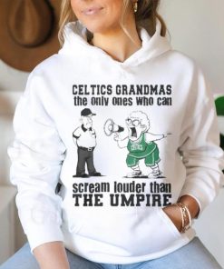 Boston Celtics Grandmas The Only Ones Who Can Scream Louder Than The Umpire shirt