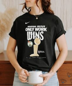 Boston Celtics Only Work WIns 2024 Champions Shirt