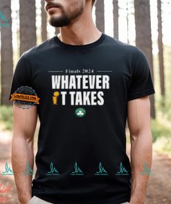 Boston Celtics What Ever It Takes 2024 NBA Champions Unisex T Shirt