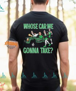 Boston Celtics Whose Car We Gonna Take 2024 NBA Finals Champions Shirt