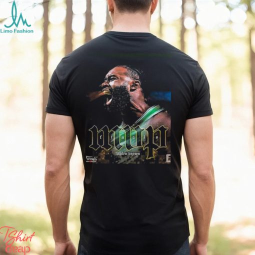 Boston celtics jaylen brown is the 2024 nba finals mvp shirt