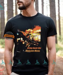 Bring Back The Volcano Menu t shirt