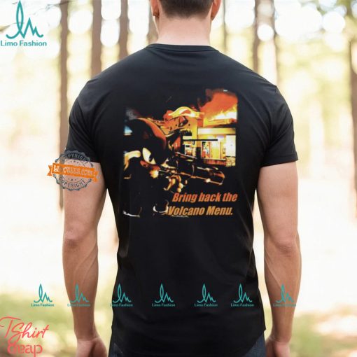 Bring Back The Volcano Menu t shirt