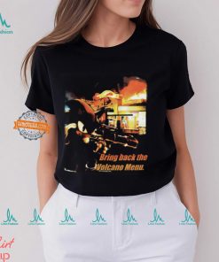 Bring Back The Volcano Menu t shirt