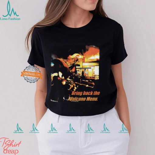 Bring Back The Volcano Menu t shirt