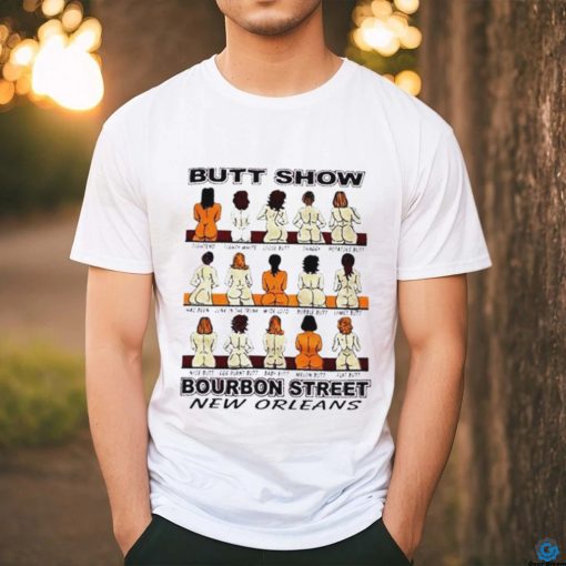 Butt show bourbon street shirt