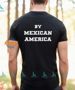 By Mexican America T Shirt