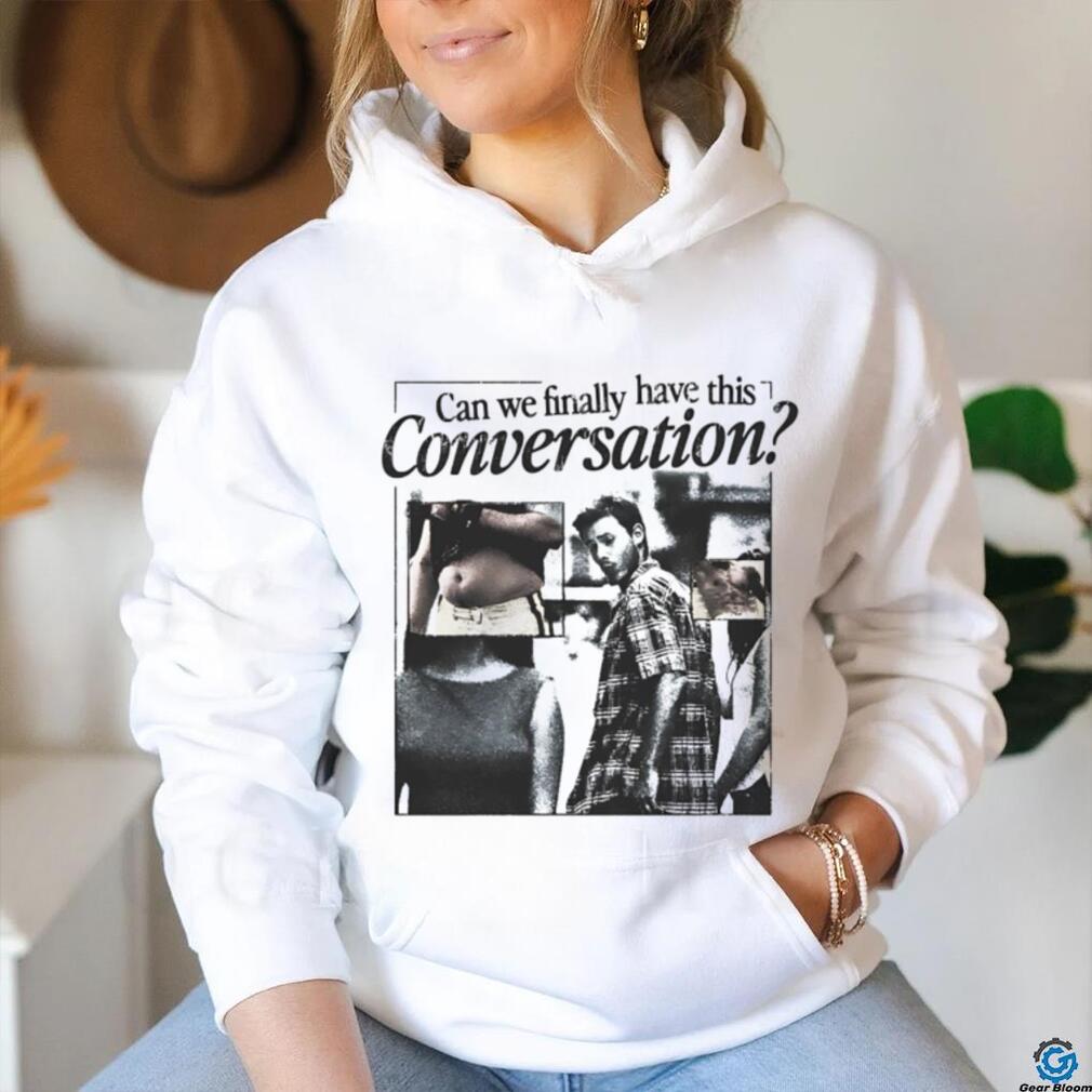 Can we finally have this conversation shirt Can we finally have this conversation shirt