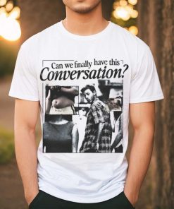 Can we finally have this conversation shirt