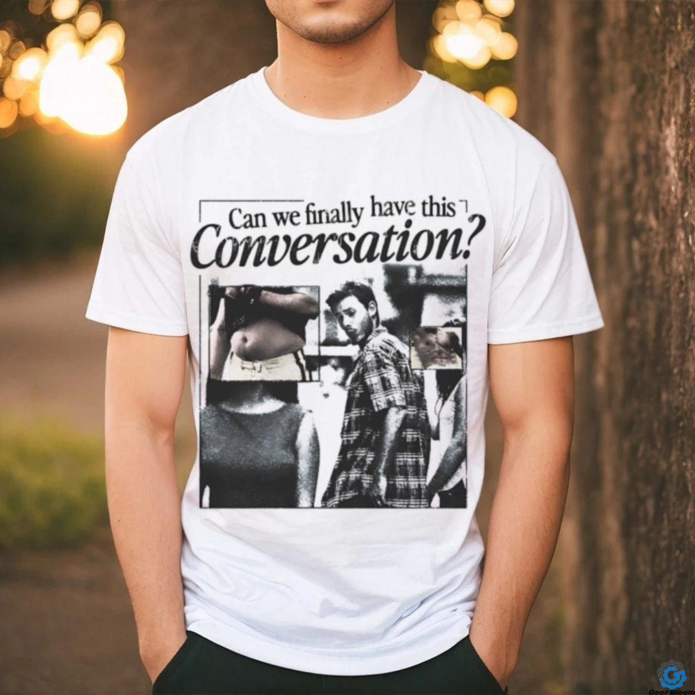 Can we finally have this conversation shirt Can we finally have this conversation shirt