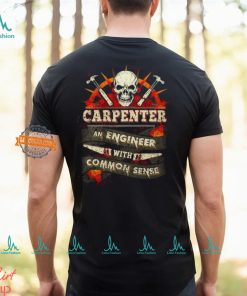 Carpenter An Engineer With Common Sense T Shirt