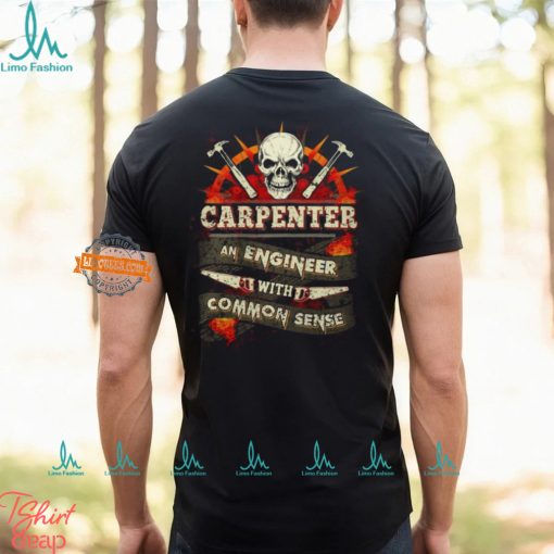 Carpenter An Engineer With Common Sense T Shirt