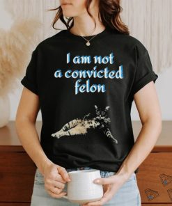 Cat I am not a convicted felon Shirt