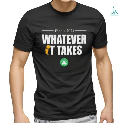 Celtics Finals 2024 Whatever It Takes Shirt
