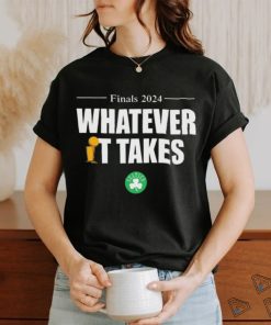 Celtics Finals 2024 Whatever It Takes Shirt