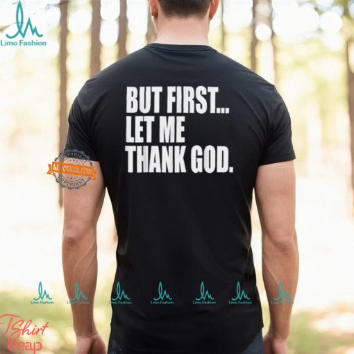 Celtics Head Coach But First Let Me Thank God Shirt