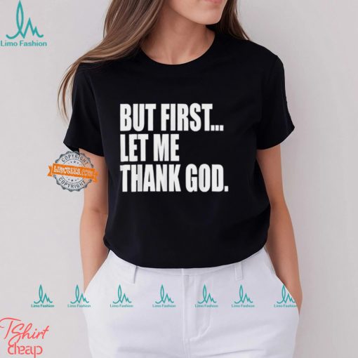 Celtics Head Coach But First Let Me Thank God Shirt