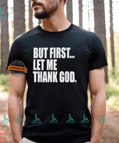 Celtics Head Coach But First Let Me Thank God Shirt