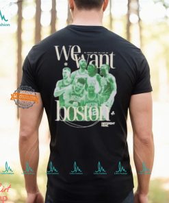 Celtics NBA Champions We Want Boston Shirt