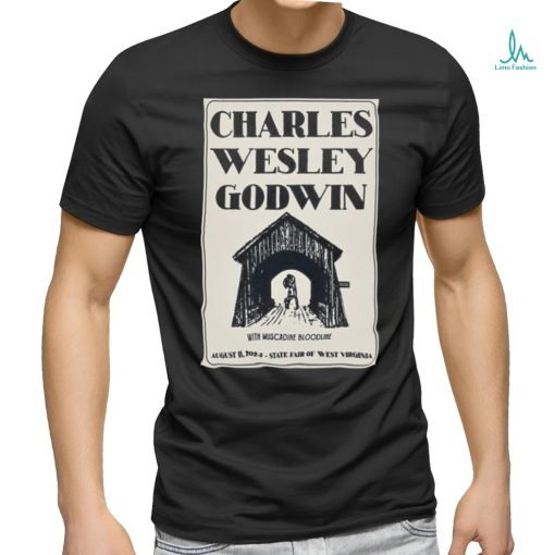 Charles Wesley Godwin State Fair of West Virginia in Lewisburg WV Aug 11 2024 Poster shirt