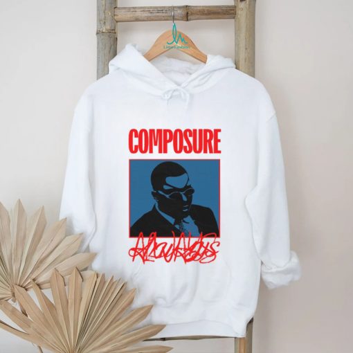 Composure Always Shirt