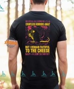 Countless Horrors Await But I Remain Faithful To The Cheese