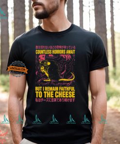 Countless Horrors Await But I Remain Faithful To The Cheese