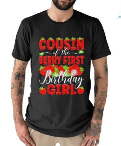 Cousin of the berry first birthday of girl Strawberry Cuz shirt, hoodie, sweater, long sleeve and tank top Cousin of the berry first birthday of girl Strawberry Cuz shirt