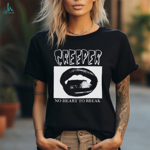 Creeper Fangs No Heart To Break Shirts