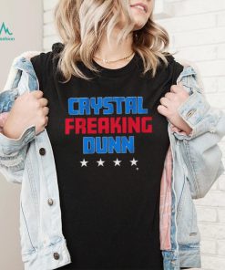 Crystal Freaking Dunn shirt