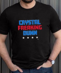 Crystal Freaking Dunn shirt