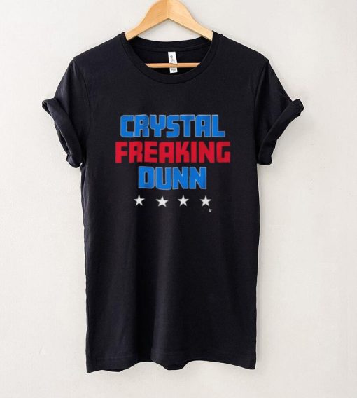 Crystal Freaking Dunn shirt