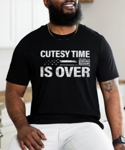 Cutesy Time Is Over Shirt