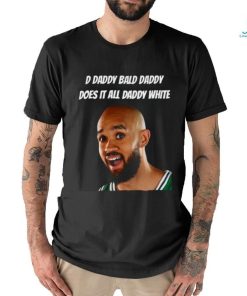 D Daddy Bald Daddy Does It All Daddy White Shirt