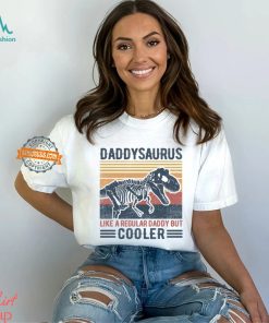 Daddysaurus Like A Regular Daddy But Cooler Shirt