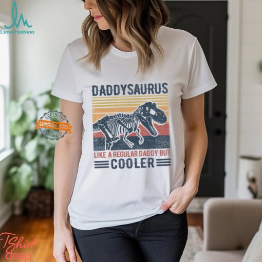 Daddysaurus Like A Regular Daddy But Cooler Shirt