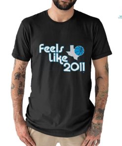 Dallas Basketball Feels Like 2011 Shirt