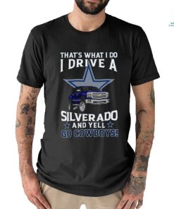Dallas Cowboys Football That’s What I Do Silverado And Yell Cowboys Fan T Shirt