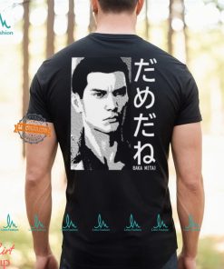 Dame Da Ne Baka Mitai Shirt