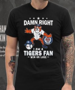 Damn Right I Am A Detroit Tigers Mascot Fan Win Or Lose 2024 Shirt