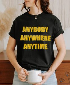 Dan Quinn Waeing Anybody Anywhere Anytime Tee Shirt