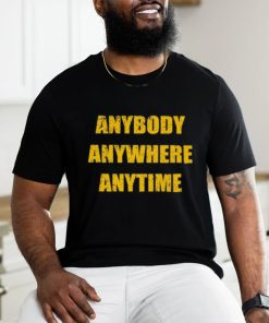 Dan Quinn Waeing Anybody Anywhere Anytime Tee Shirt