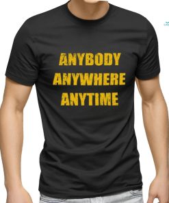 Dan Quinn Waeing Anybody Anywhere Anytime Tee Shirt