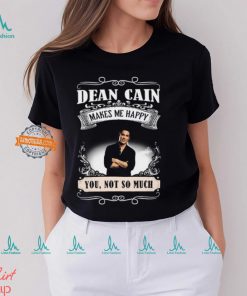 Dean Cain Makes Me Happy You Not So Much Shirt