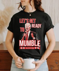Design Let’s Get Ready To Mumble Shirt